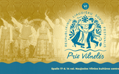 VI respublikinis liaudiškų šokių festivalis „Prie Vilnelės“ 2026.10.17. 14 val.