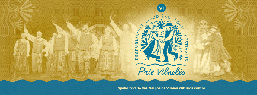 VI respublikinis liaudiškų šokių festivalis „Prie Vilnelės“ 2026.10.17. 14 val.