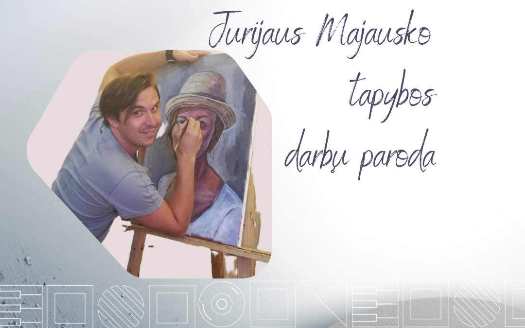 Jurijaus Majausko tapybos darbų paroda
